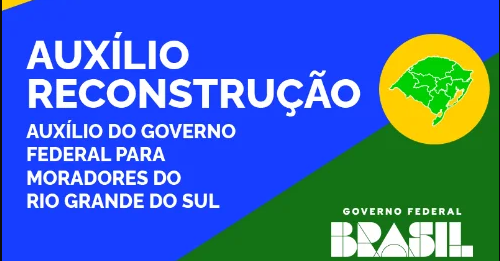 Auxílio Reconstrução: Saiba Tudo Sobre o Benefício de R$ 5,1 Mil